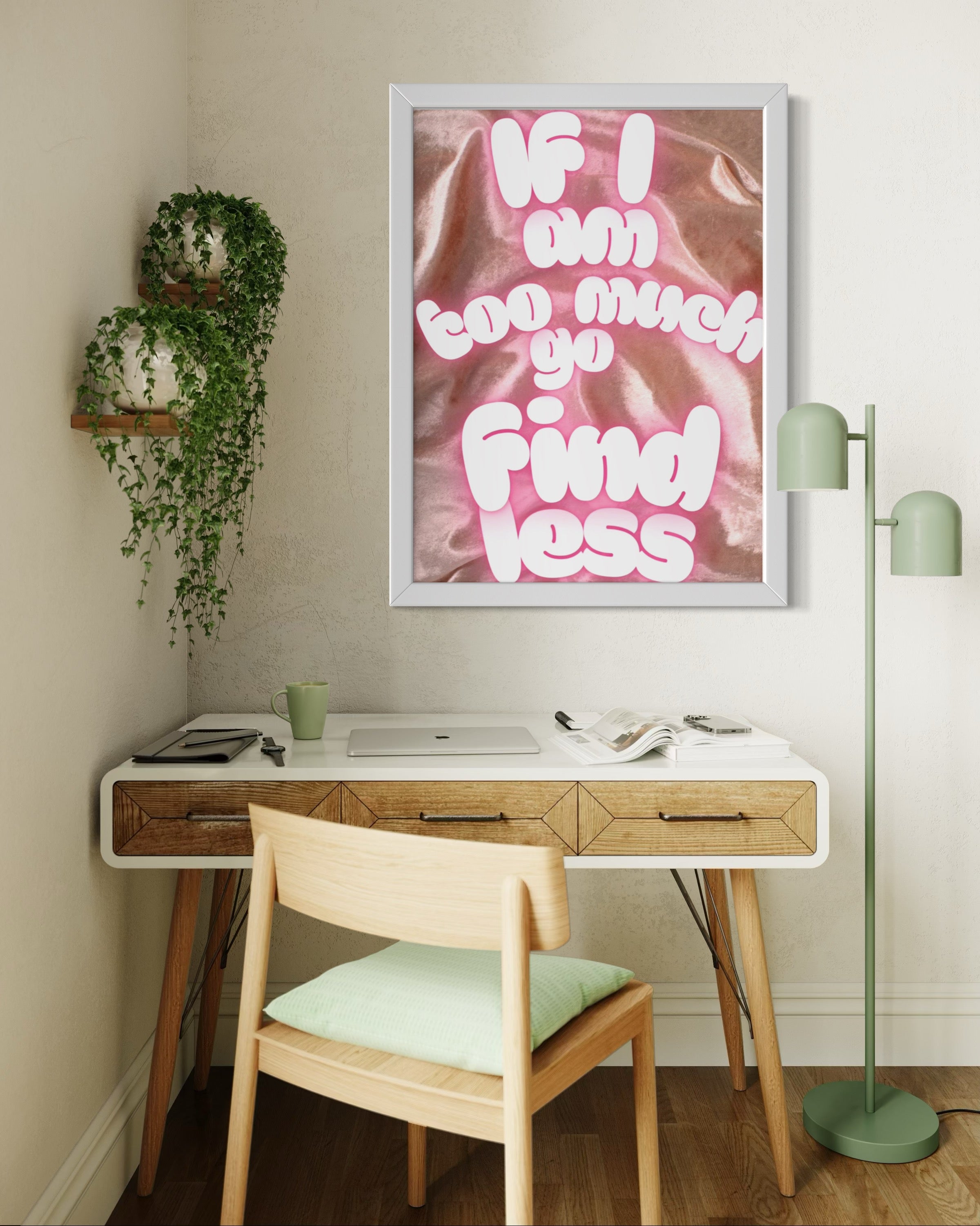 If I am too Much go find Less